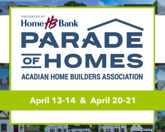 Acadian Home Builders Association 2024 Parade of Homes Dates